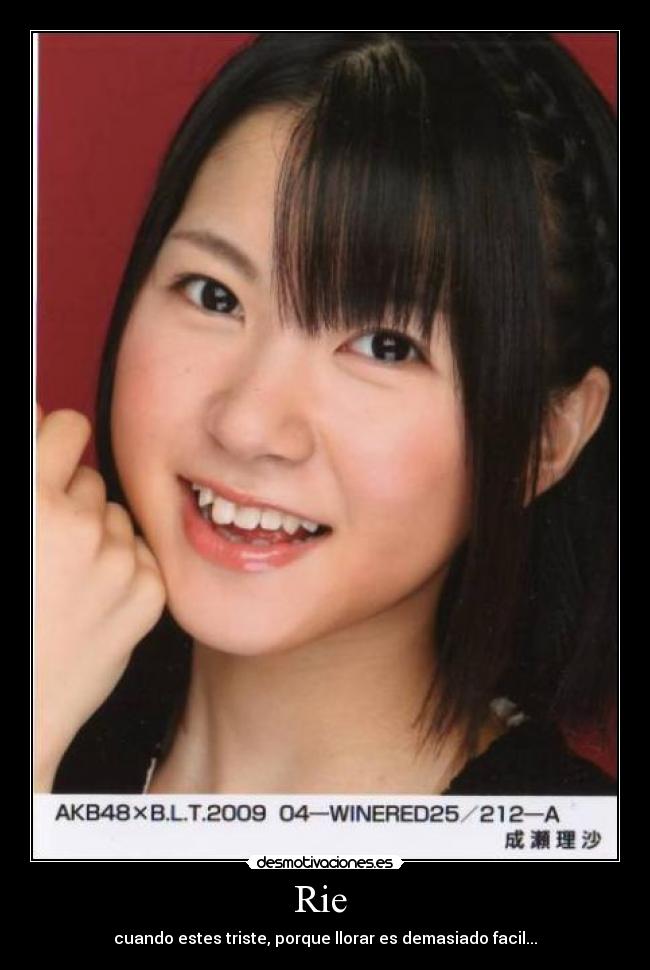 Rie  - cuando estes triste, porque llorar es demasiado facil...