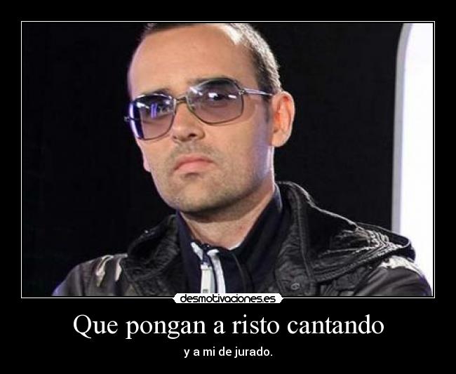 Que pongan a risto cantando -