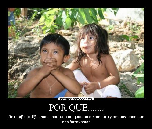 POR QUE....... - De niñ@s tod@s emos montado un quiosco de mentira y pensavamos que
nos forravamos