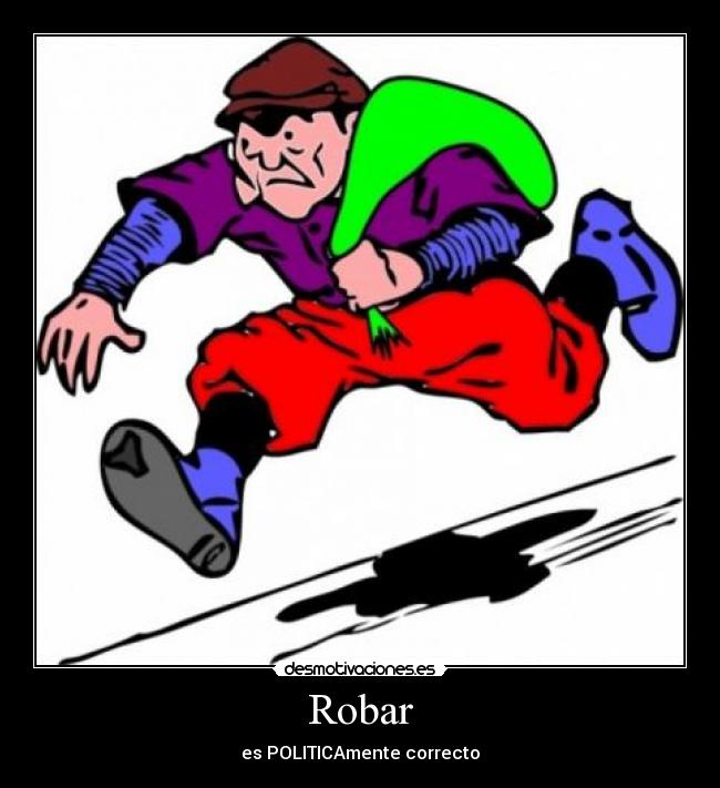 carteles ladron robar politico desmotivaciones