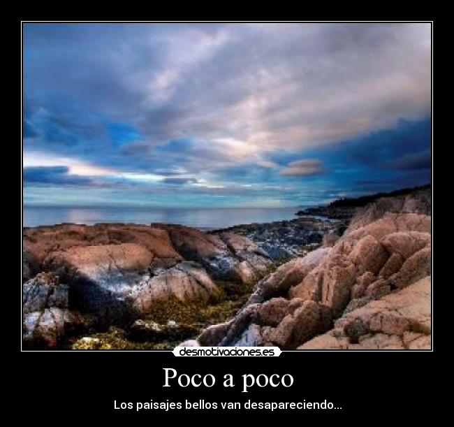 Poco a poco - Los paisajes bellos van desapareciendo...