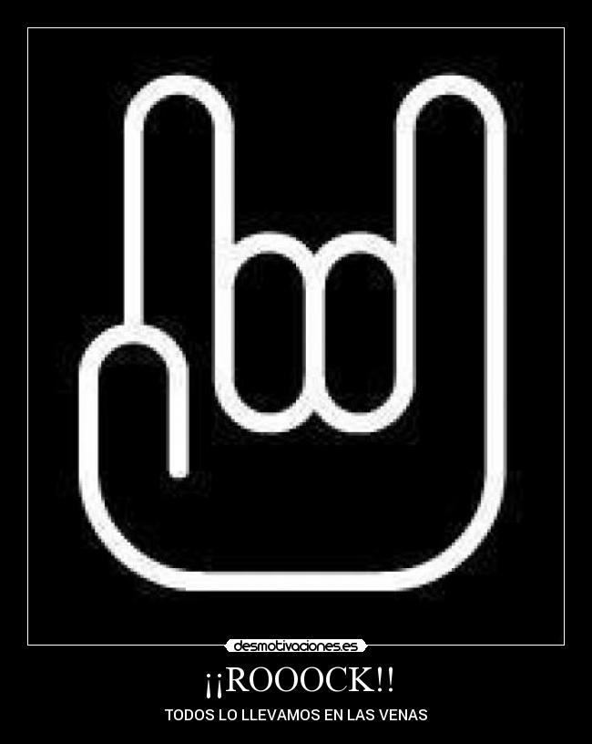 ¡¡ROOOCK!! - TODOS LO LLEVAMOS EN LAS VENAS