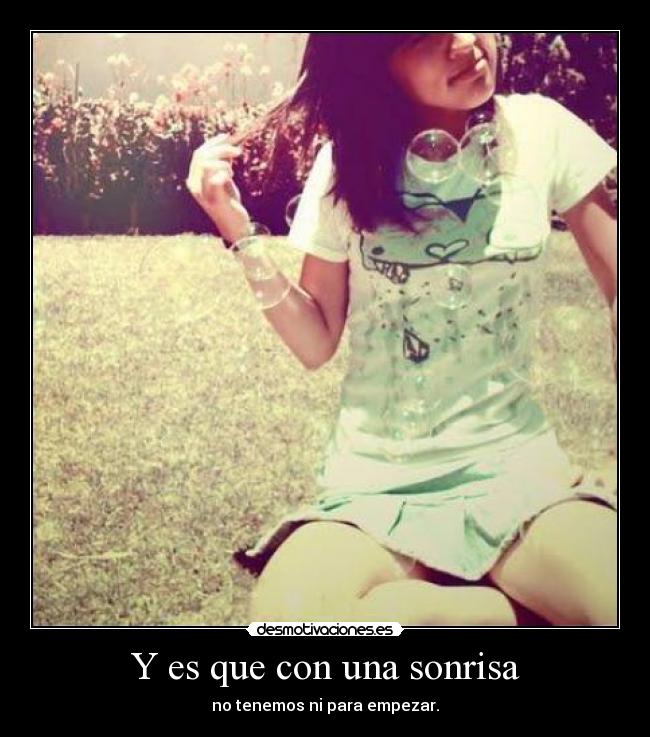 Y es que con una sonrisa - 