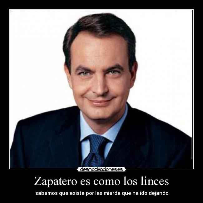 Zapatero es como los linces -
