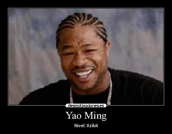 Yao Ming - Nivel: Xzibit