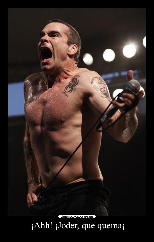 ¡Ahh! ¡Joder, que quema¡ - 