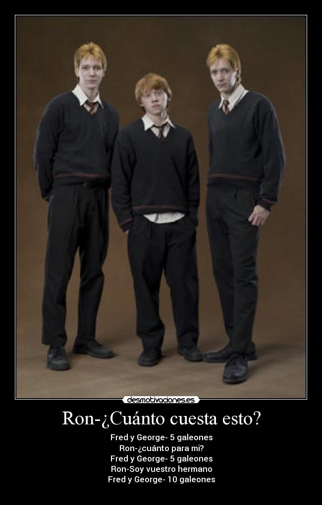 Ron-¿Cuánto cuesta esto? -