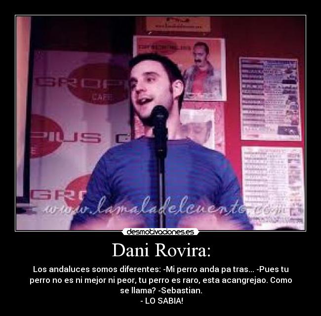 Dani Rovira: -