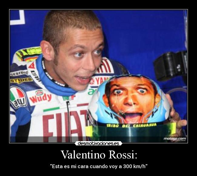 Valentino Rossi: -