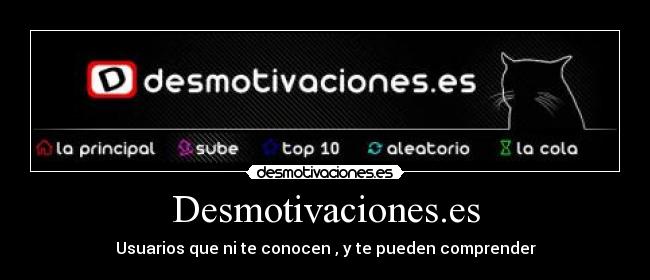 Desmotivaciones.es - Usuarios que ni te conocen , y te pueden comprender
