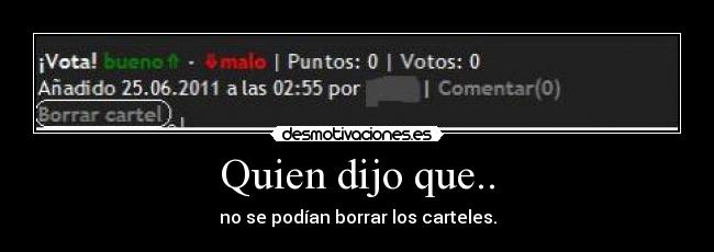 Quien dijo que.. - no se podían borrar los carteles.