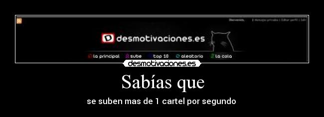 Sabías que - se suben mas de 1 cartel por segundo