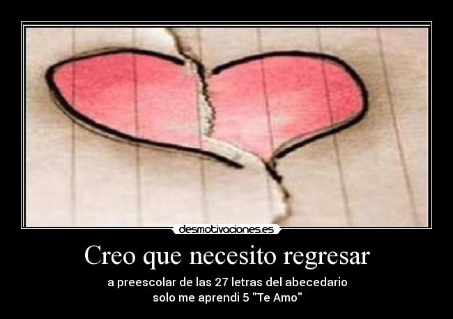 Creo que necesito regresar -