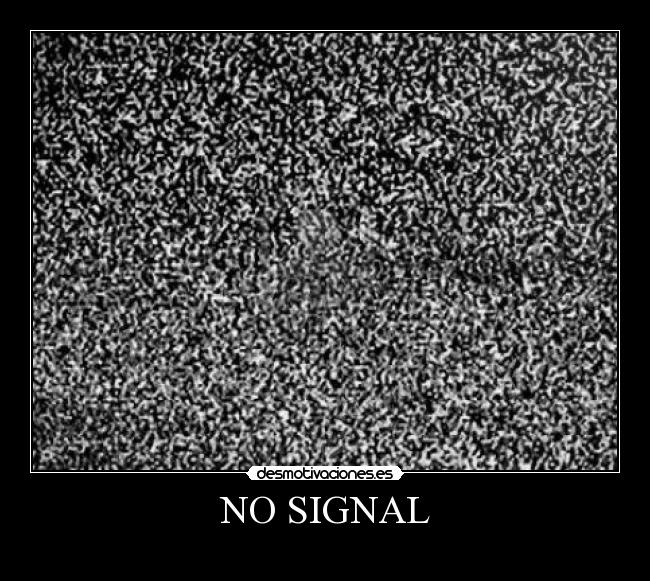 NO SIGNAL - 