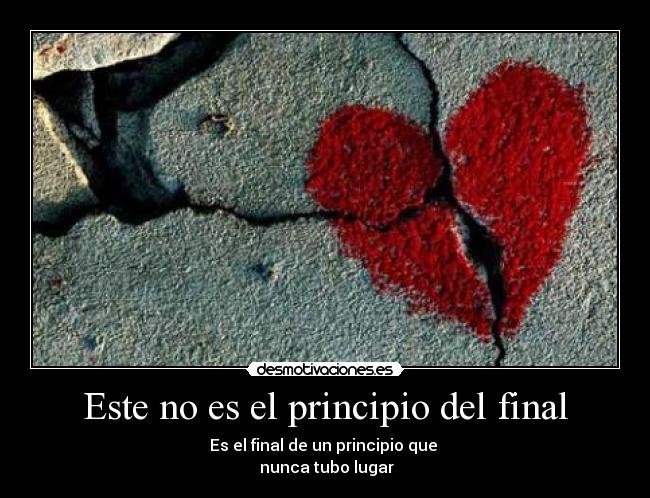 Este no es el principio del final - Es el final de un principio que 
 nunca tubo lugar