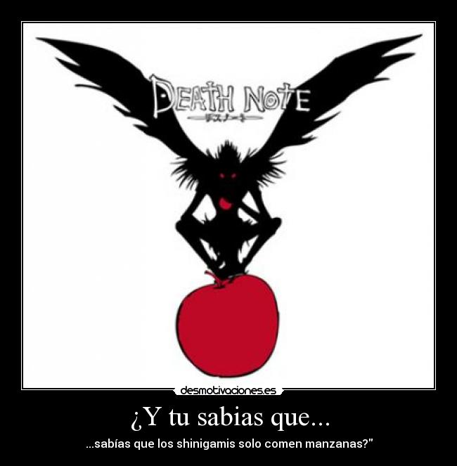¿Y tu sabias que... - ...sabías que los shinigamis solo comen manzanas?