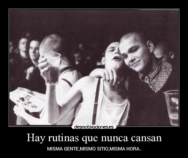 Hay rutinas que nunca cansan - 