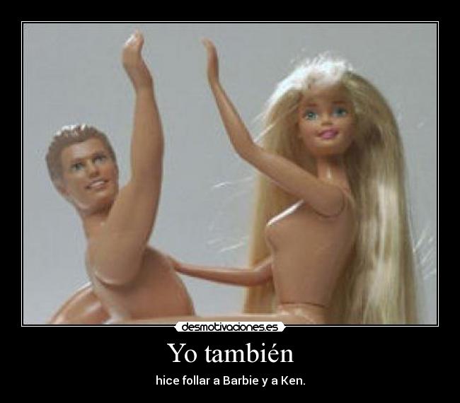 Yo también - hice follar a Barbie y a Ken.