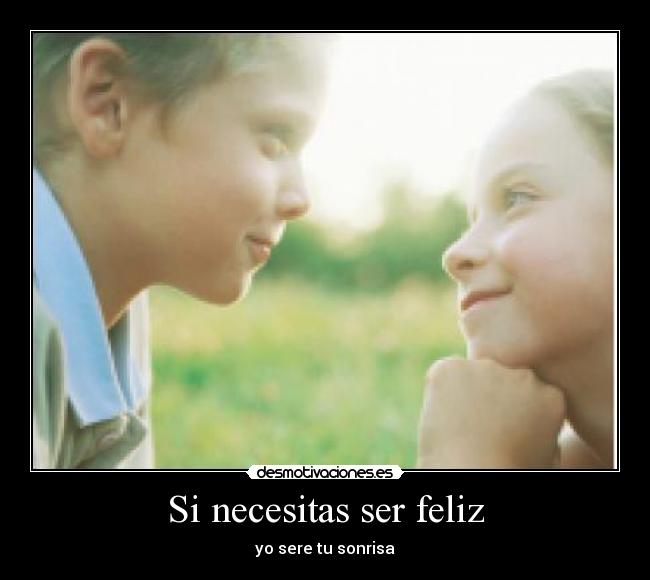 Si necesitas ser feliz - 
