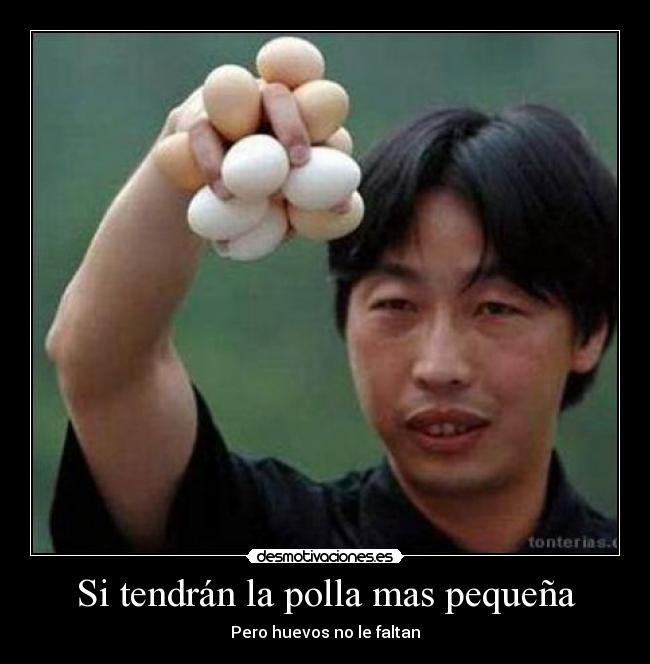 Si tendrán la polla mas pequeña - Pero huevos no le faltan