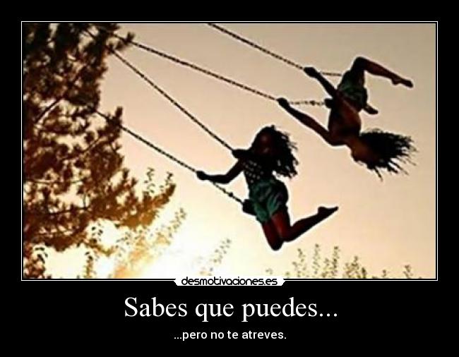 Sabes que puedes... -