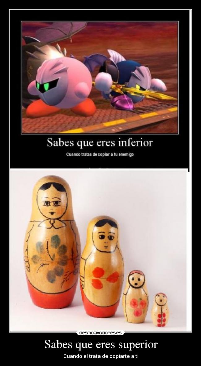 Sabes que eres superior - Cuando el trata de copiarte a ti