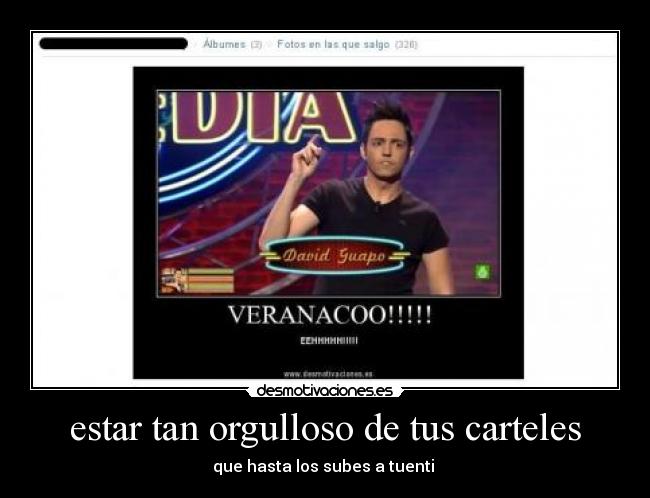estar tan orgulloso de tus carteles -