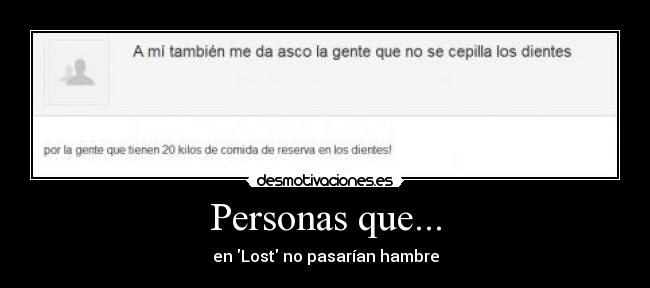 Personas que... - en Lost no pasarían hambre