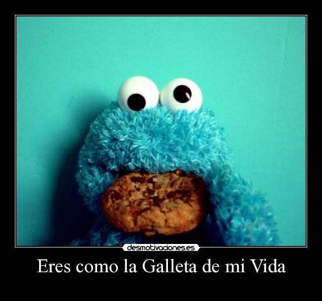 Eres como la Galleta de mi Vida - 