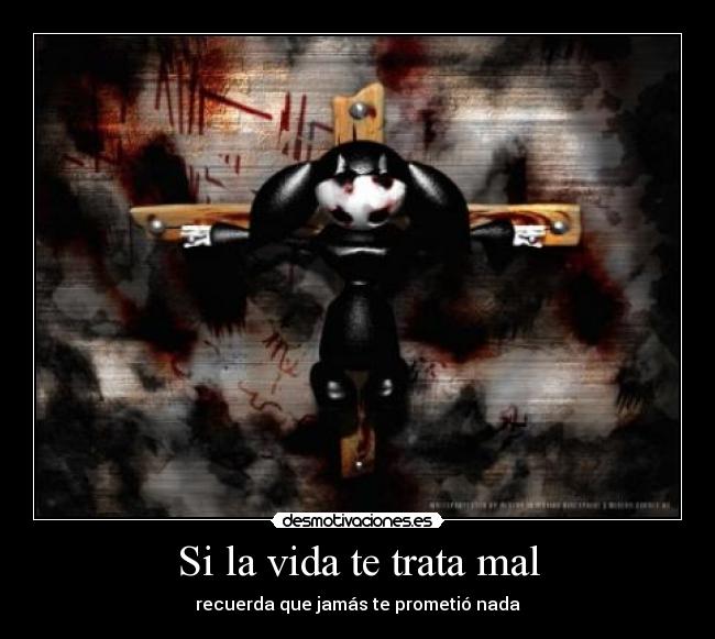Si la vida te trata mal -