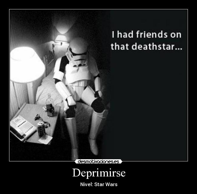 carteles deprimirse-deprimirse-star wars-nivel-nivel-stormtrooper desmotivaciones
