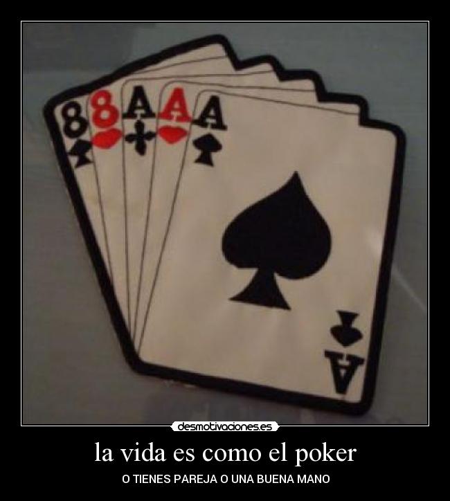 la vida es como el poker -