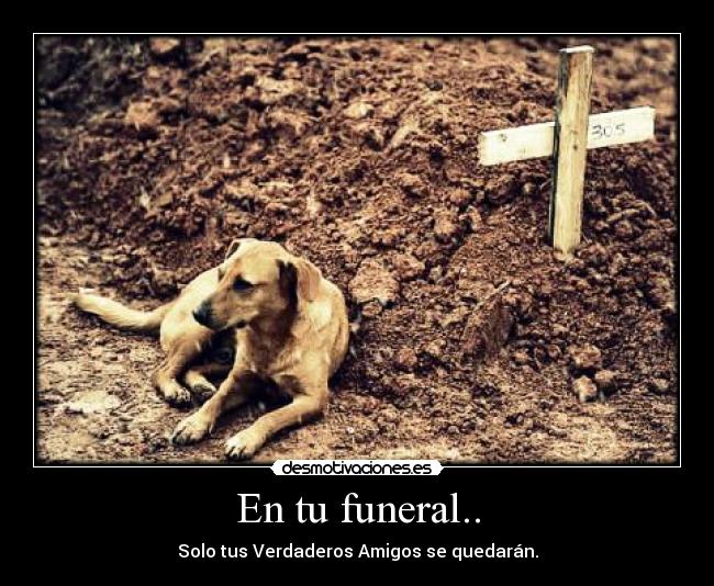 En tu funeral.. -