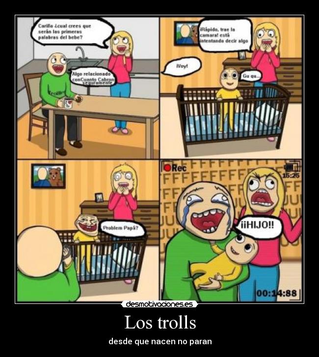 Los trolls - desde que nacen no paran
