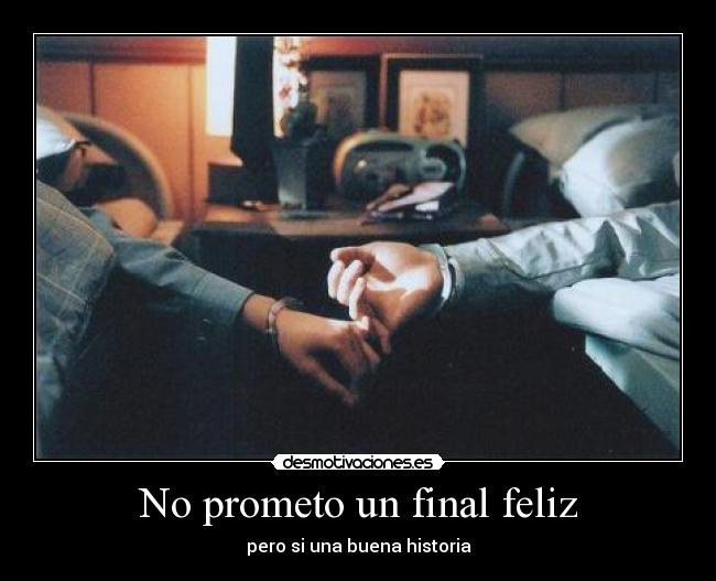 No prometo un final feliz - pero si una buena historia