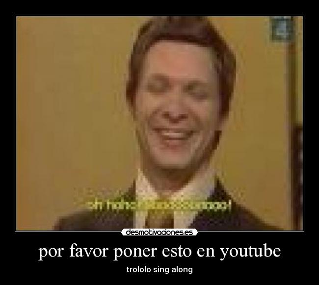 por favor poner esto en youtube - 