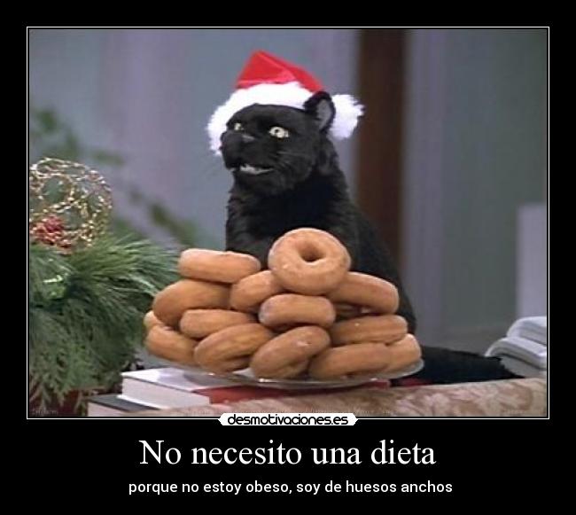 No necesito una dieta -  porque no estoy obeso, soy de huesos anchos