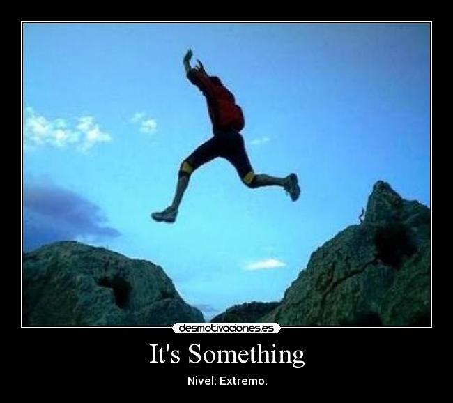 Its Something -