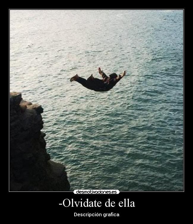 -Olvidate de ella - Descripción grafica