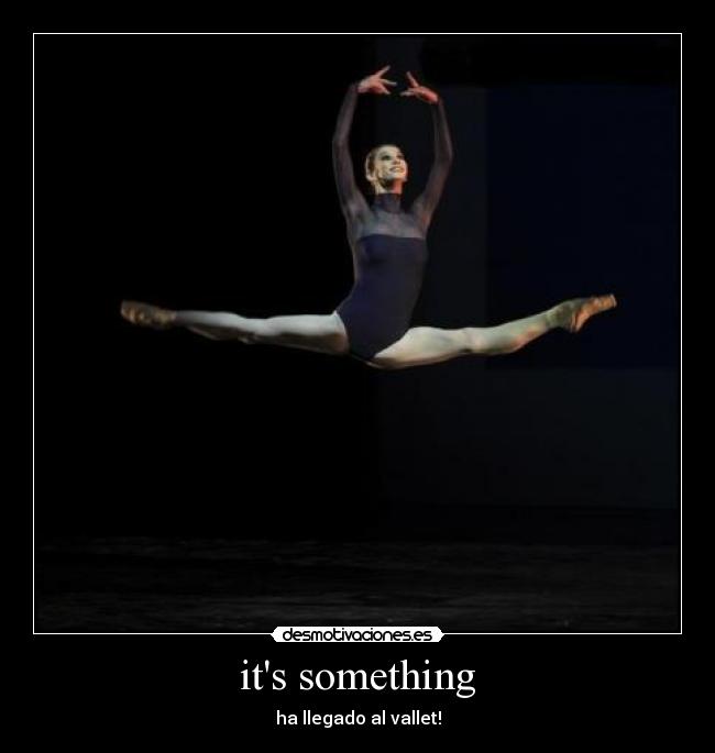 its something -
