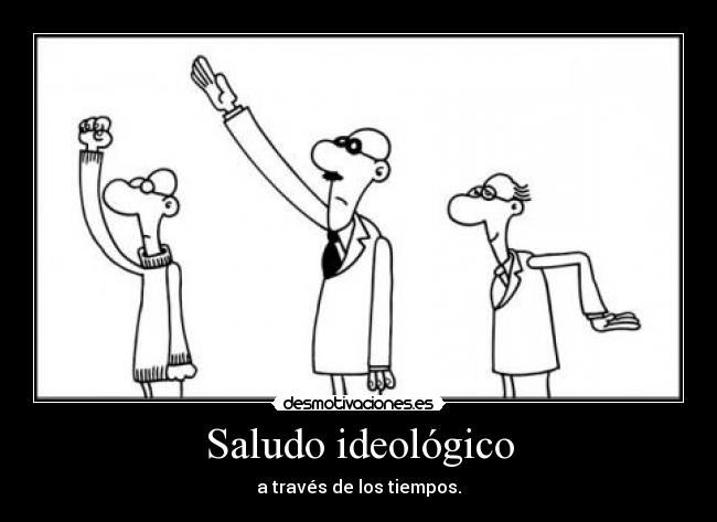 Saludo ideológico - a través de los tiempos.