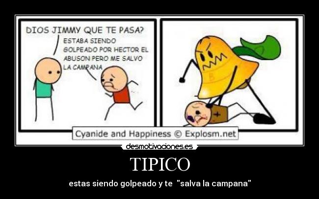 TIPICO - estas siendo golpeado y te salva la campana