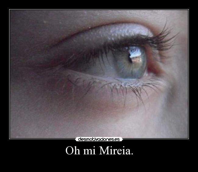 Oh mi Mireia. -