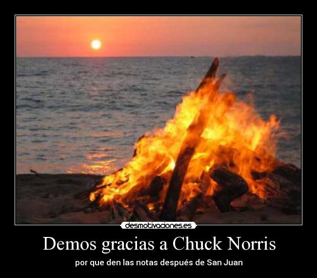 Demos gracias a Chuck Norris - por que den las notas después de San Juan