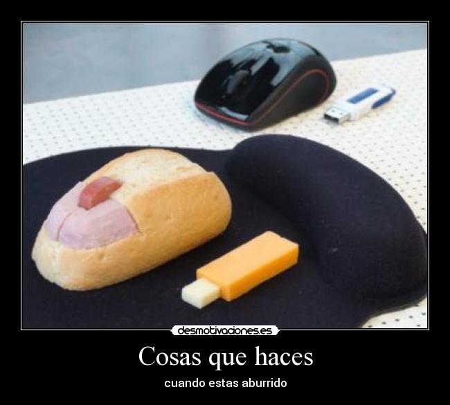 Cosas que haces - cuando estas aburrido