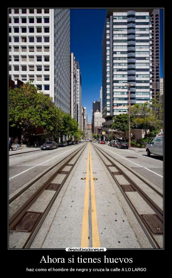 Ahora si tienes huevos -