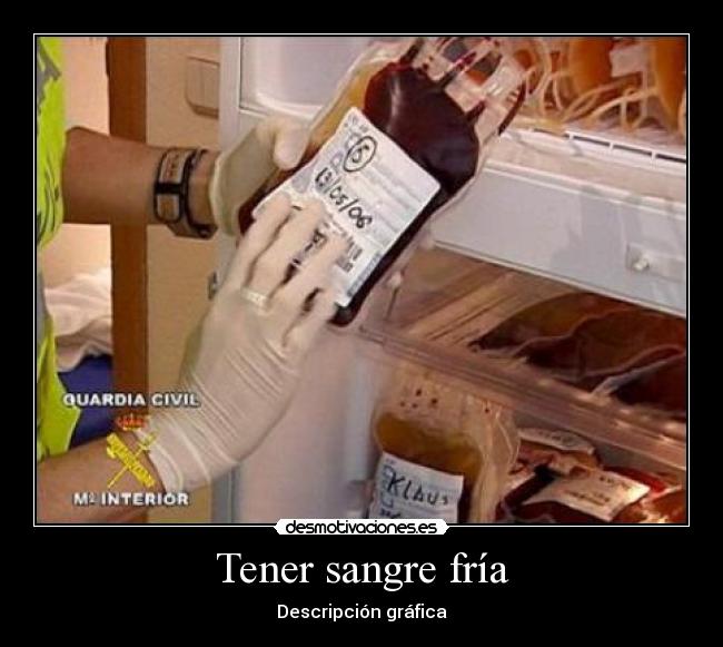 Tener sangre fría - Descripción gráfica