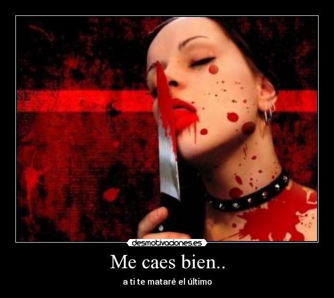 Me caes bien.. - 