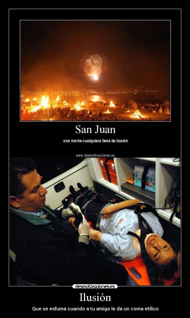 Ilusión - Que se esfuma cuando a tu amigo le da un coma etílico