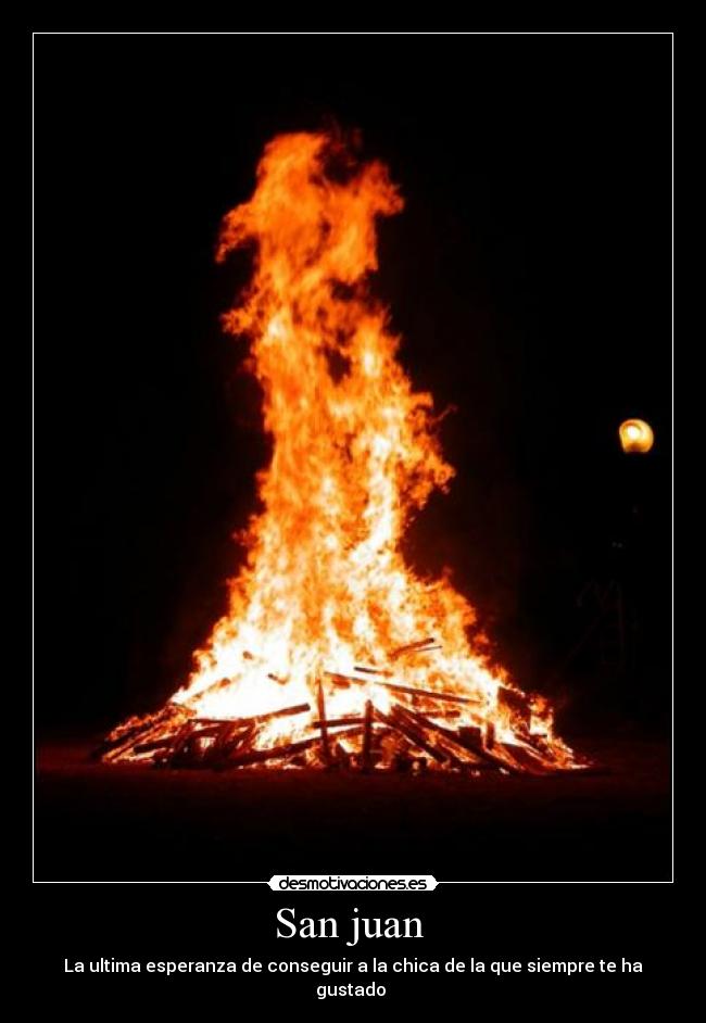 San juan - La ultima esperanza de conseguir a la chica de la que siempre te ha gustado